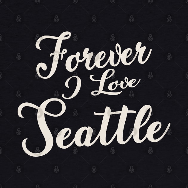 Forever i love Seattle by unremarkable